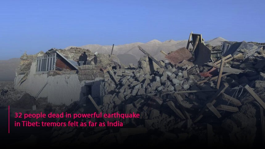 32 people dead in powerful earthquake in Tibet: tremors felt as far as India