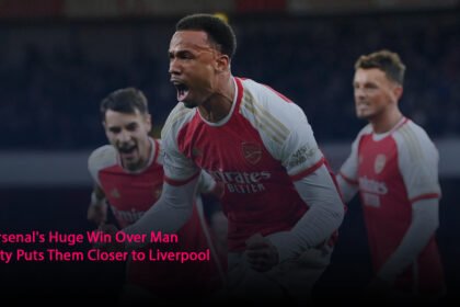 Arsenal's Huge Win Over Man City Puts Them Closer to Liverpool