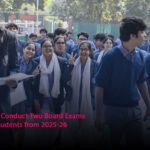 CBSE Plans to Conduct Two Board Exams for Class 10 Students from 2025-26