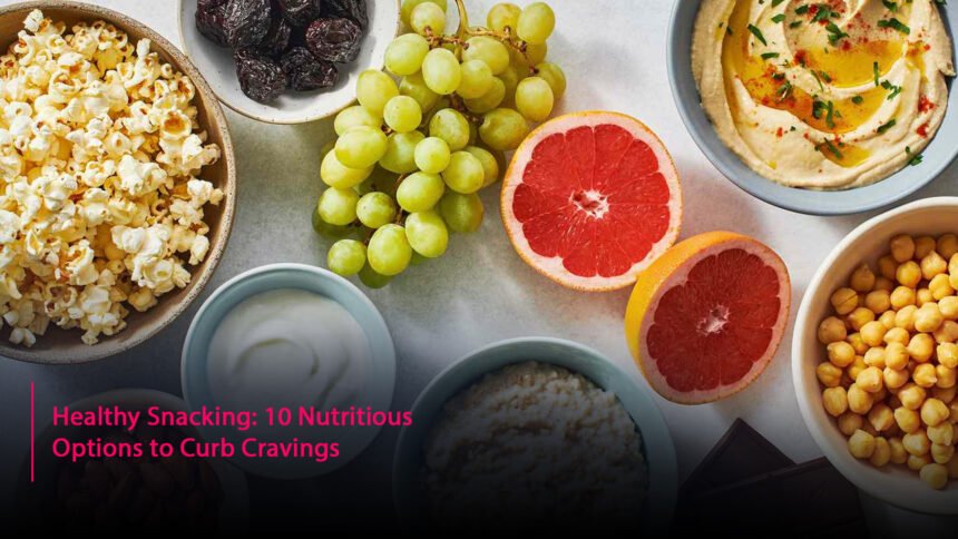 Healthy Snacking: 10 Nutritious Options to Curb Cravings