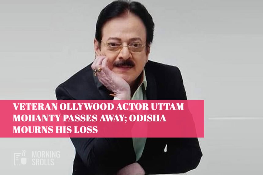 Veteran Ollywood Actor Uttam Mohanty Passes Away