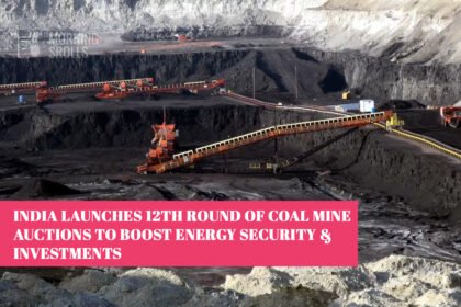 India Launches 12th Round of Coal Mine Auctions to Boost Energy Security & Investments