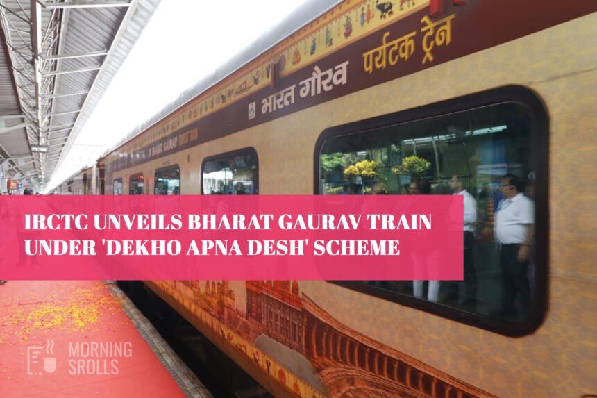 IRCTC Unveils Bharat Gaurav Train Under 'Dekho Apna Desh' Scheme