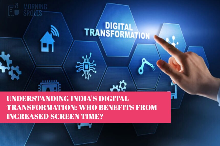 Understanding India's Digital Transformation: Who Benefits from Increased Screen Time?