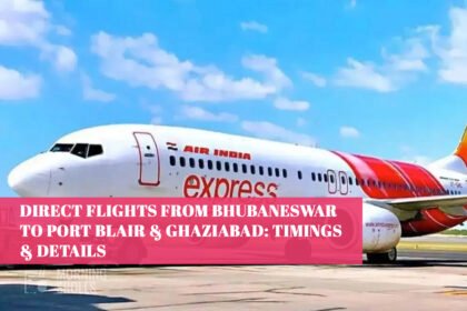 Direct Flights from Bhubaneswar to Port Blair & Ghaziabad: Timings & Details