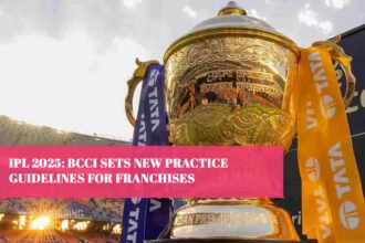 IPL 2025: BCCI Sets New Practice Guidelines for Franchises