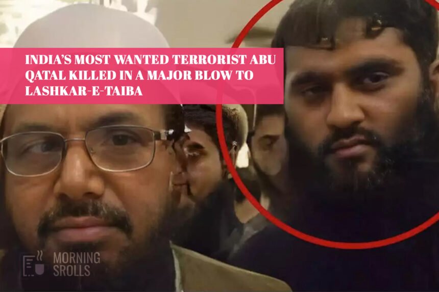 India’s Most Wanted Terrorist Abu Qatal Killed in a Major Blow to Lashkar-e-Taiba