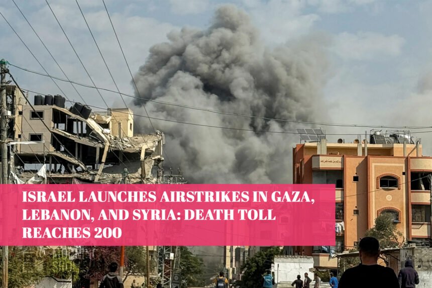 Israel Launches Airstrikes in Gaza, Lebanon, and Syria