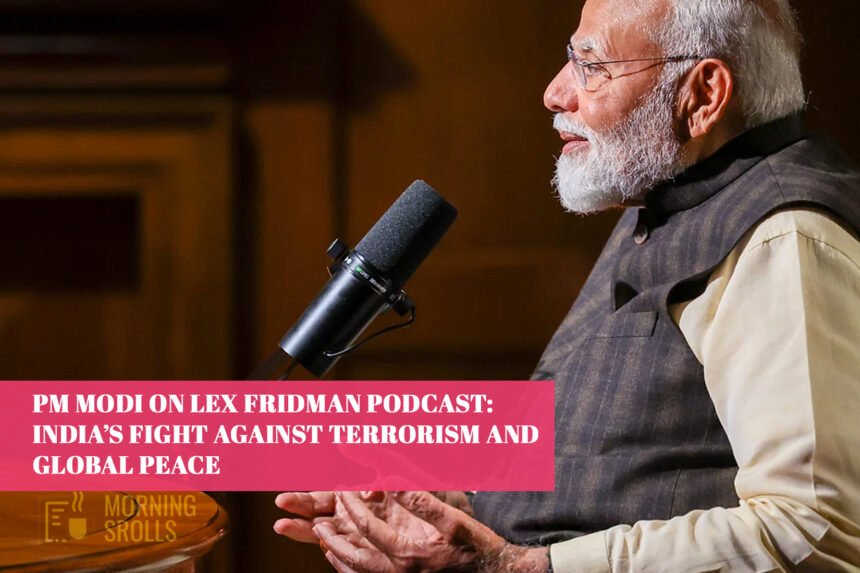 PM Modi on Lex Fridman Podcast: India’s Fight Against Terrorism and Global Peace