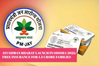 Ayushman Bharat Launch in Odisha 2025: Free Insurance for 1.3 Crore Families
