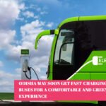 Odisha May Soon Get Fast-Charging Electric Buses for a Comfortable and Green Travel Experience