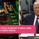 Global Stock Markets Tumble Amid Trump’s Tariff Shock