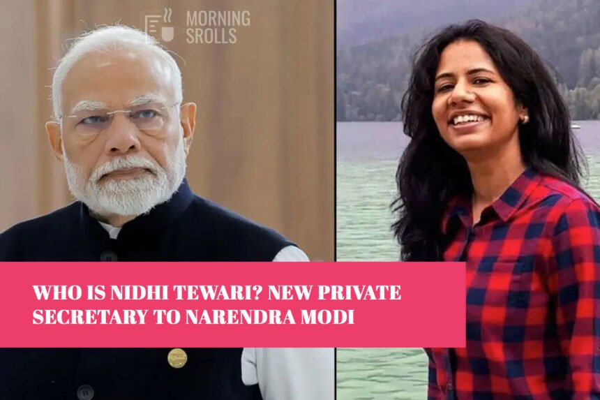 Who is Nidhi Tewari? New Private Secretary to Narendra Modi