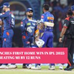 LSG Clinches First Home Win in IPL 2025 After Beating MI by 12 Runs