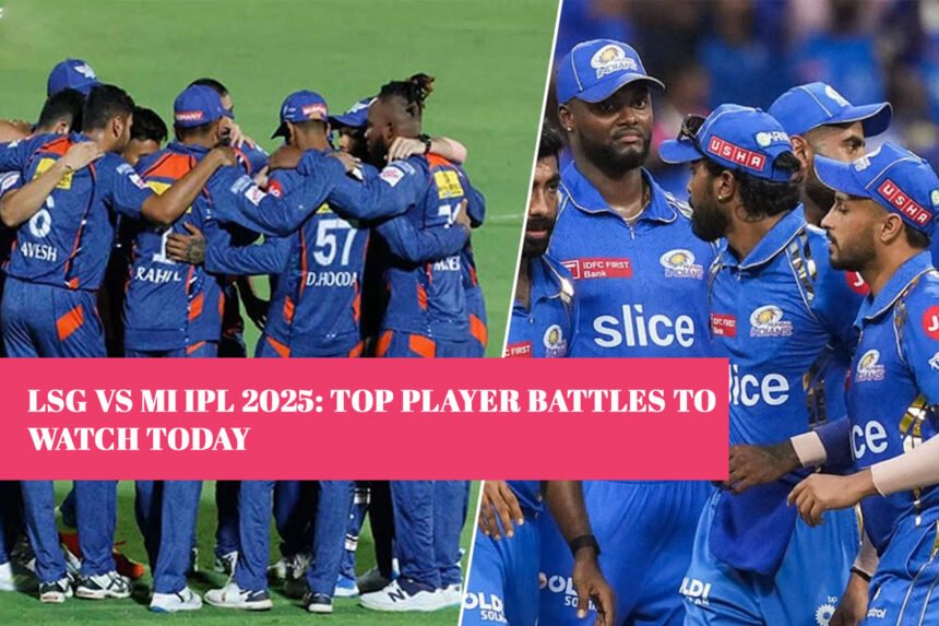 LSG vs MI IPL 2025: Top Player Battles to Watch Today