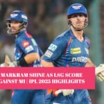Marsh, Markram Shine as LSG Score 203/8 Against MI | IPL 2025 Highlights