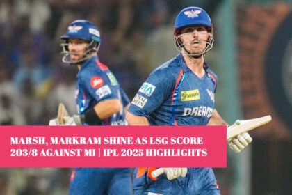 Marsh, Markram Shine as LSG Score 203/8 Against MI | IPL 2025 Highlights