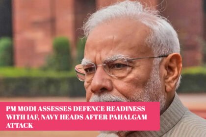 PM Modi Assesses Defence Readiness with IAF, Navy Heads After Pahalgam Attack