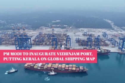 PM Modi to Inaugurate Vizhinjam Port, Putting Kerala on Global Shipping Map